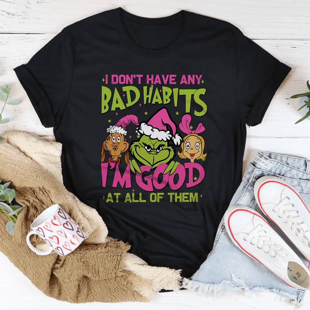 I Don't Have Any Bad Habits I'm Good At All Of Them Tee Black / S Printify T-Shirt T-Shirt