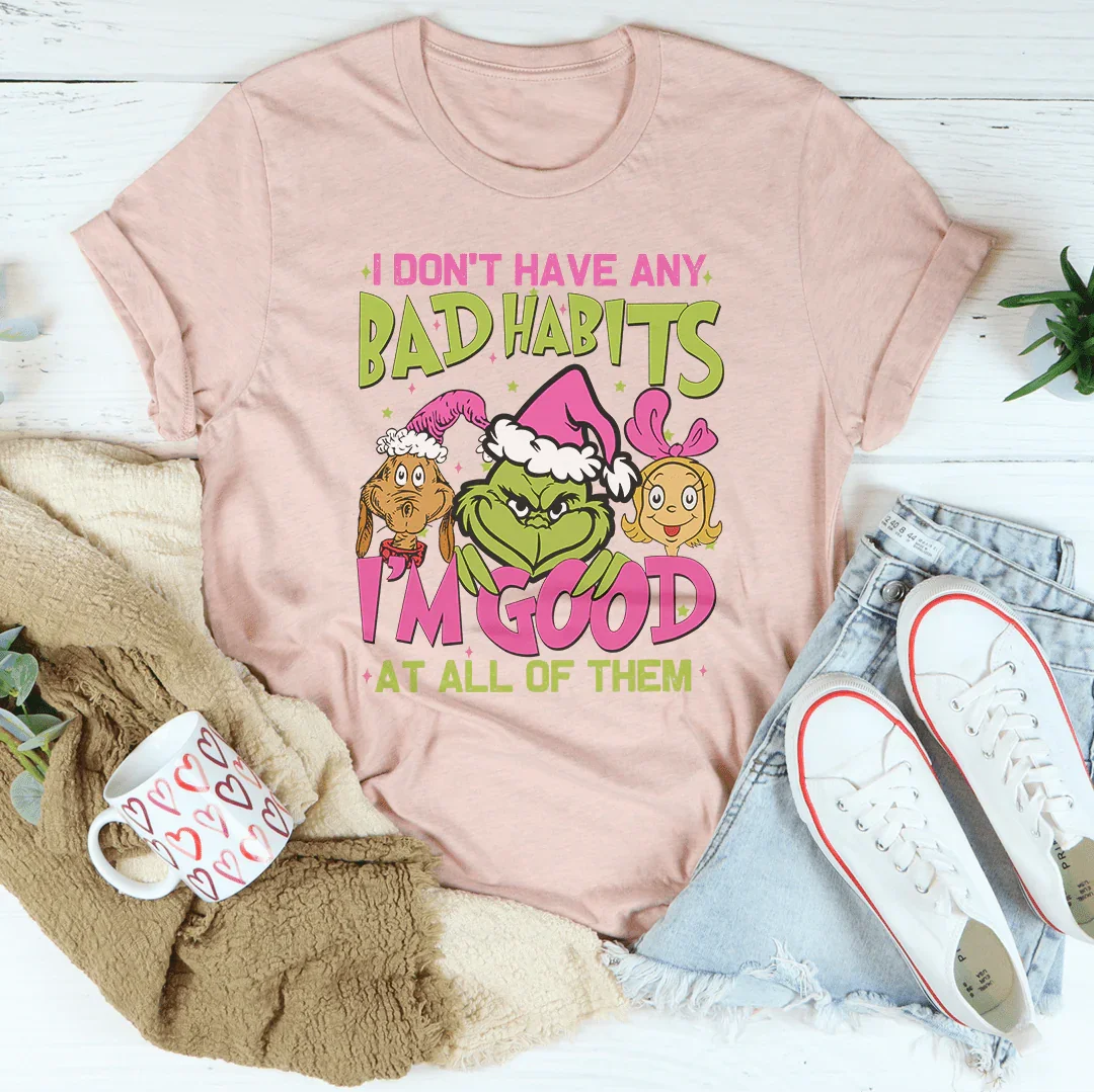 I Don't Have Any Bad Habits I'm Good At All Of Them Tee Heather Peach / S Printify T-Shirt T-Shirt