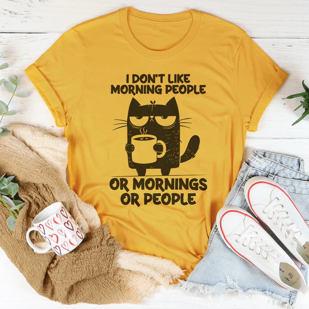 I Don't Like Morning People Or Mornings Or People Tee Mustard / S Peachy Sunday T-Shirt