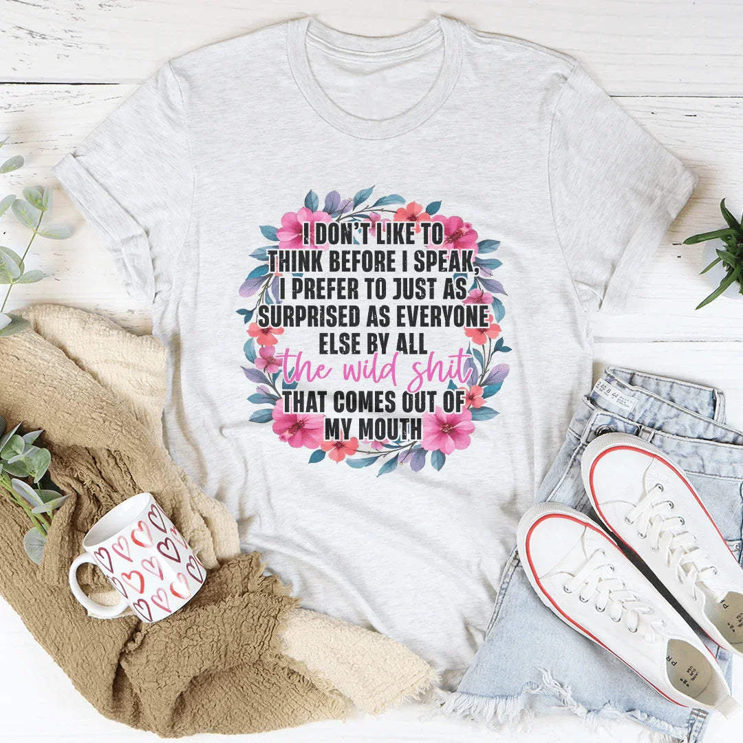 I Don't Like Think Before I Speak Tee Ash / S Peachy Sunday T-Shirt