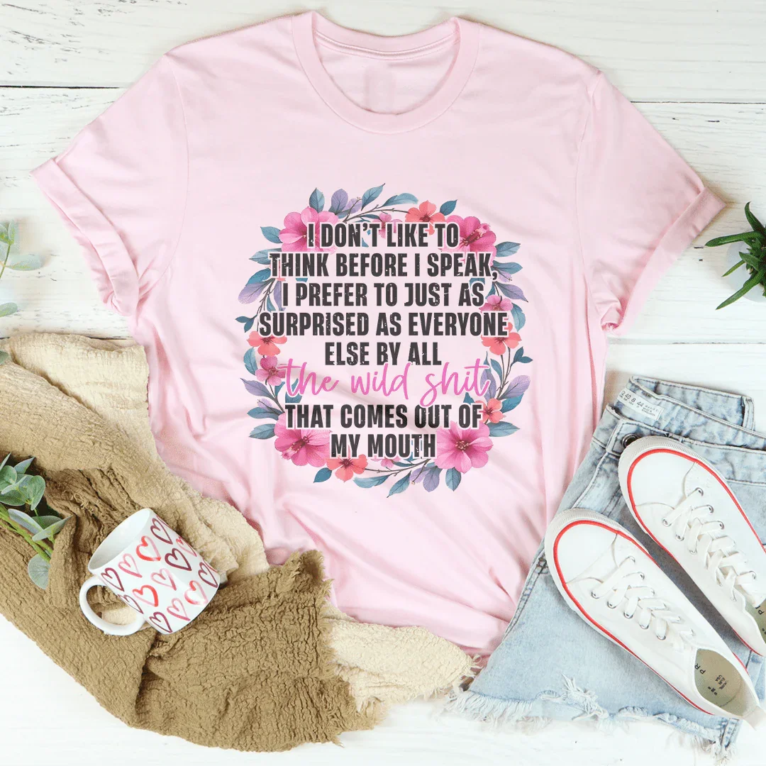 I Don't Like Think Before I Speak Tee Pink / S Peachy Sunday T-Shirt