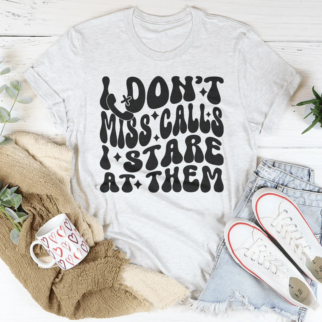 I Don’t Miss Calls I Stare At Them Tee Ash / S Peachy Sunday T-Shirt