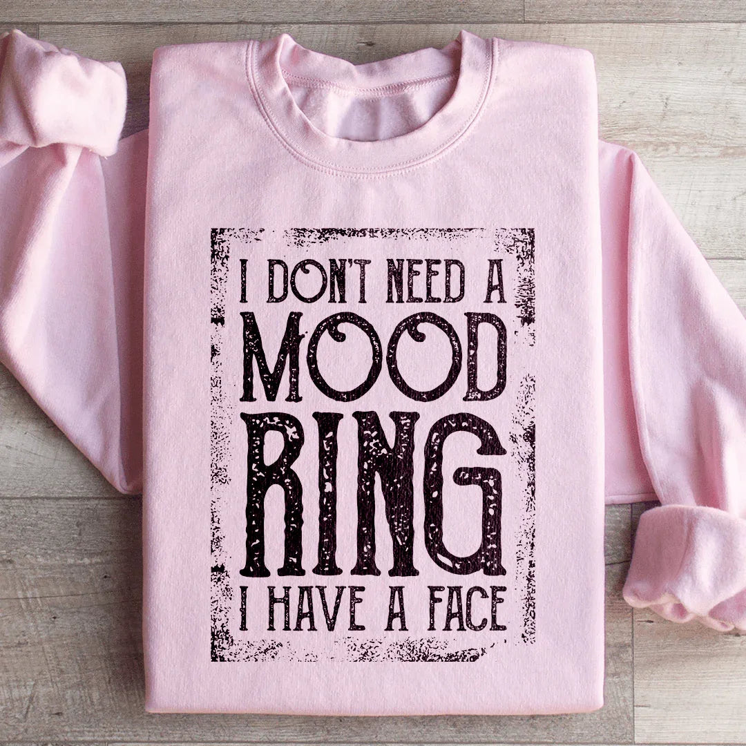 I Don't Need A Mood Ring I Have A Face Sweatshirt Light Pink / S Peachy Sunday T-Shirt