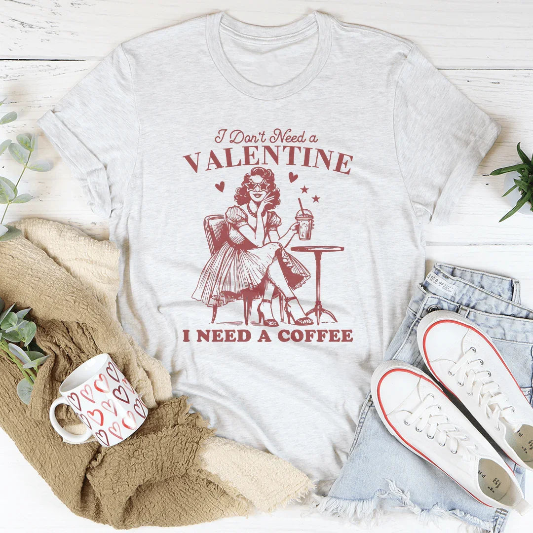 I Don't Need A Valentine I Need A Coffee Tee White / S Peachy Sunday T-Shirt