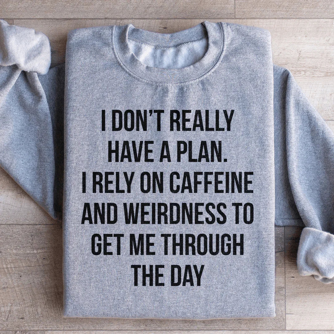 I Don't Really Have A Plan Sweatshirt Peachy Sunday T-Shirt