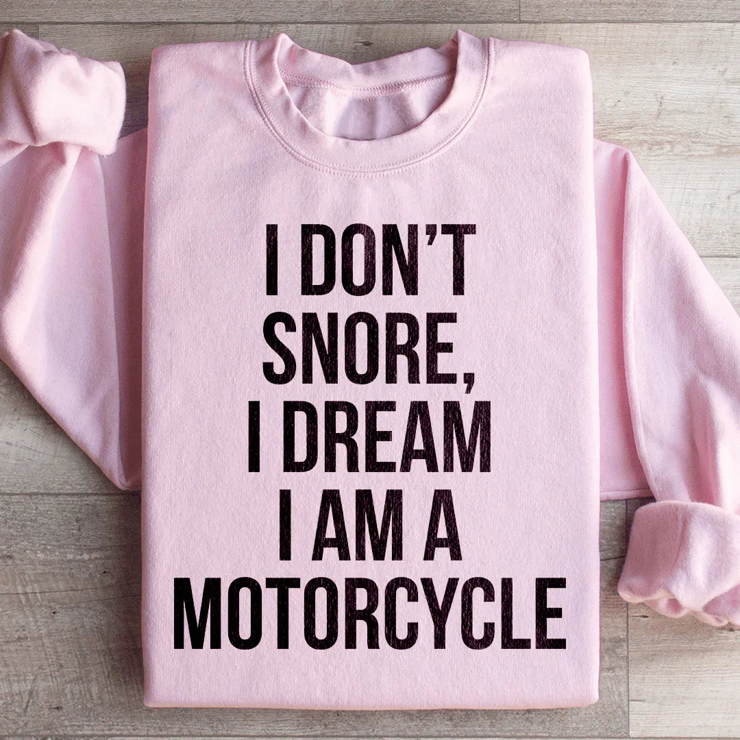 I Don't Snore I Dream I Am A Motorcycle Sweatshirt Light Pink / S Peachy Sunday T-Shirt