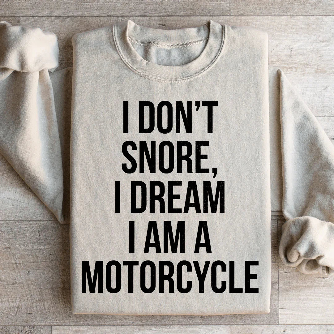 I Don't Snore I Dream I Am A Motorcycle Sweatshirt Sand / S Peachy Sunday T-Shirt