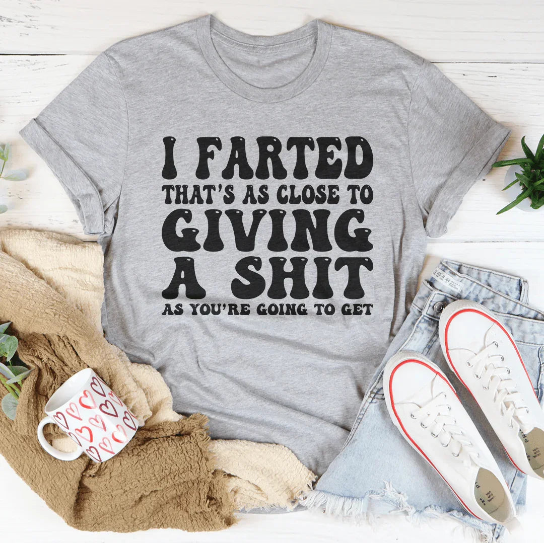 I Farted That's As Close To Giving Tee Athletic Heather / S Peachy Sunday T-Shirt
