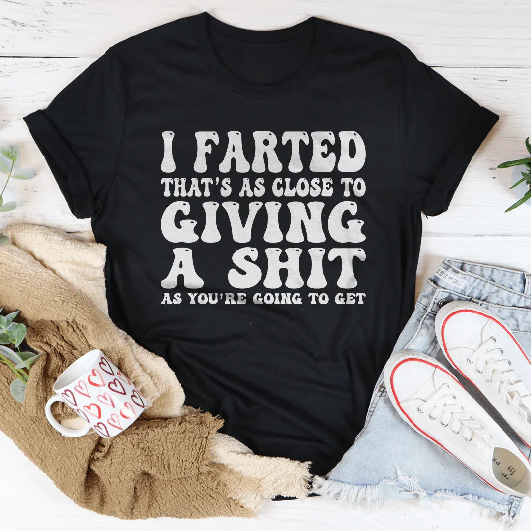 I Farted That's As Close To Giving Tee Black Heather / S Peachy Sunday T-Shirt