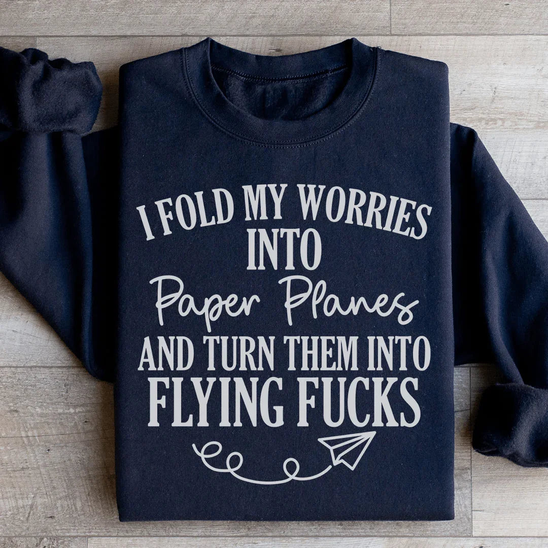 I Fold My Worries Into Paper Planes And Turn Them Into Flying F Sweatshirt Black / S Peachy Sunday T-Shirt