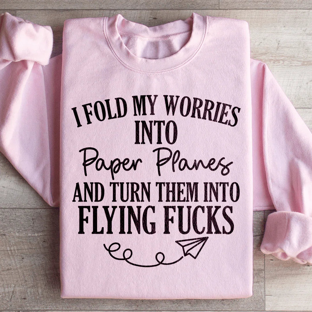 I Fold My Worries Into Paper Planes And Turn Them Into Flying F Sweatshirt Light Pink / S Peachy Sunday T-Shirt