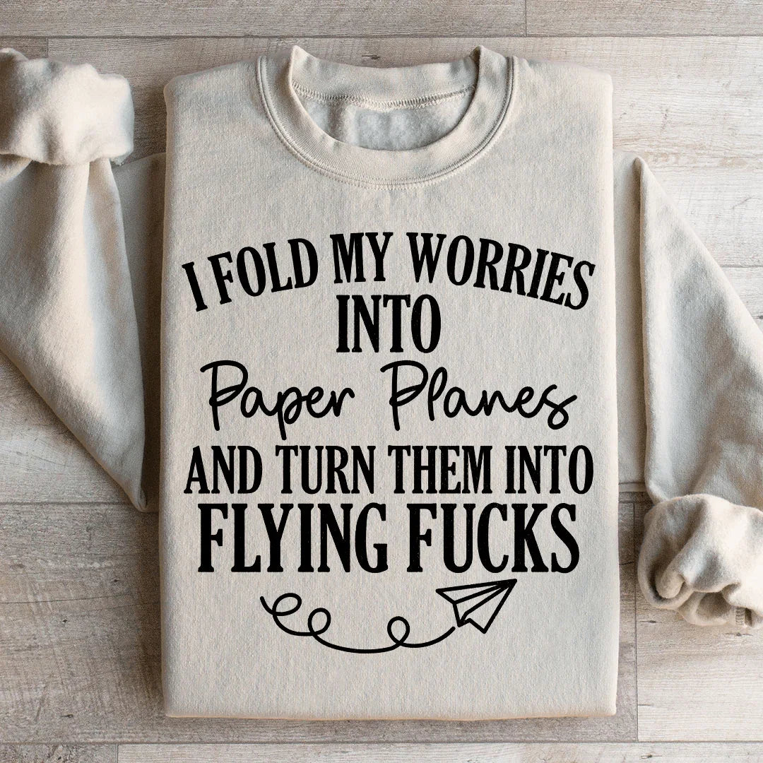 I Fold My Worries Into Paper Planes And Turn Them Into Flying F Sweatshirt Sand / S Peachy Sunday T-Shirt