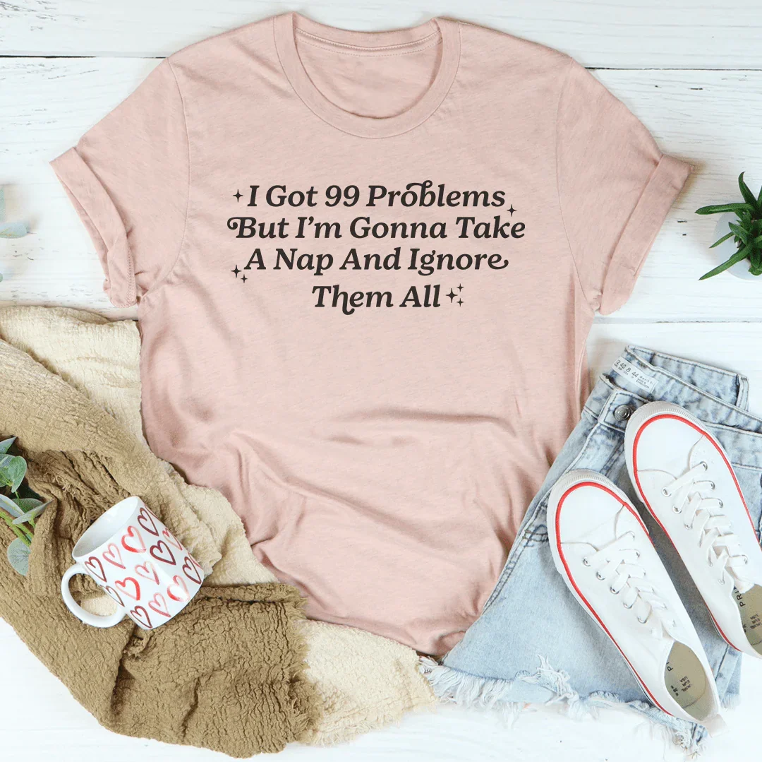 I Got 99 Problems But I'm Gonna Take Tee Heather Prism Peach / S Peachy Sunday T-Shirt