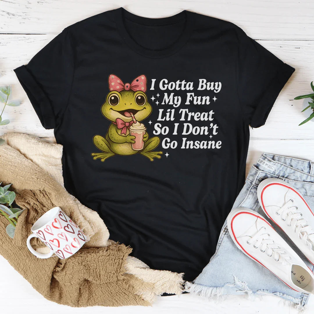 I Gotta Buy My Fun Lil Treat So I Don't Go Insane Tee Black Heather / S Peachy Sunday T-Shirt