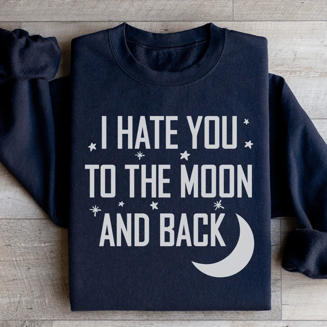 I Hate You To The Moon And Back Sweatshirt Black / S Peachy Sunday T-Shirt