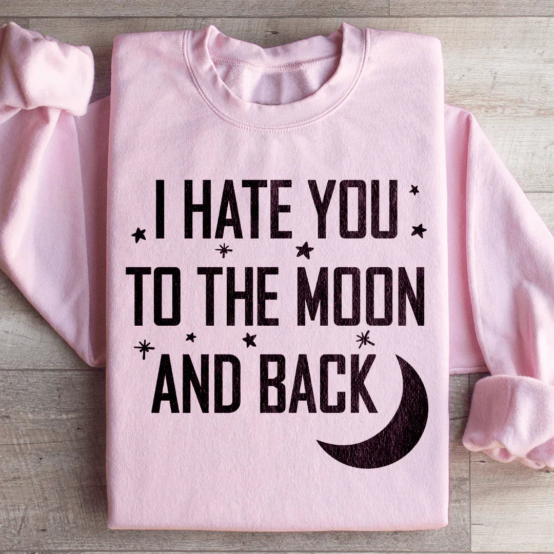 I Hate You To The Moon And Back Sweatshirt Light Pink / S Peachy Sunday T-Shirt