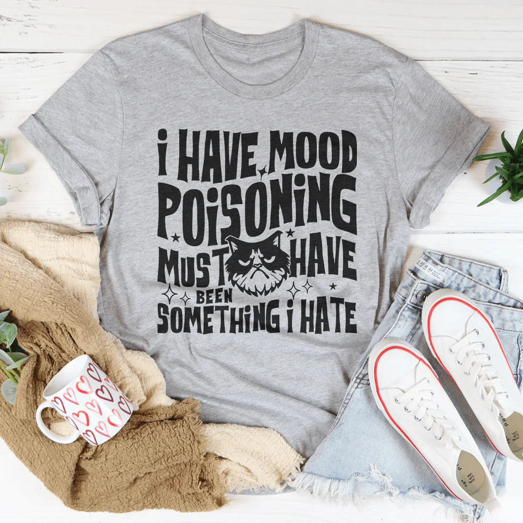 I Have Mood Poisonig Must Have Been Something I Hate Tee Athletic Heather / S Peachy Sunday T-Shirt
