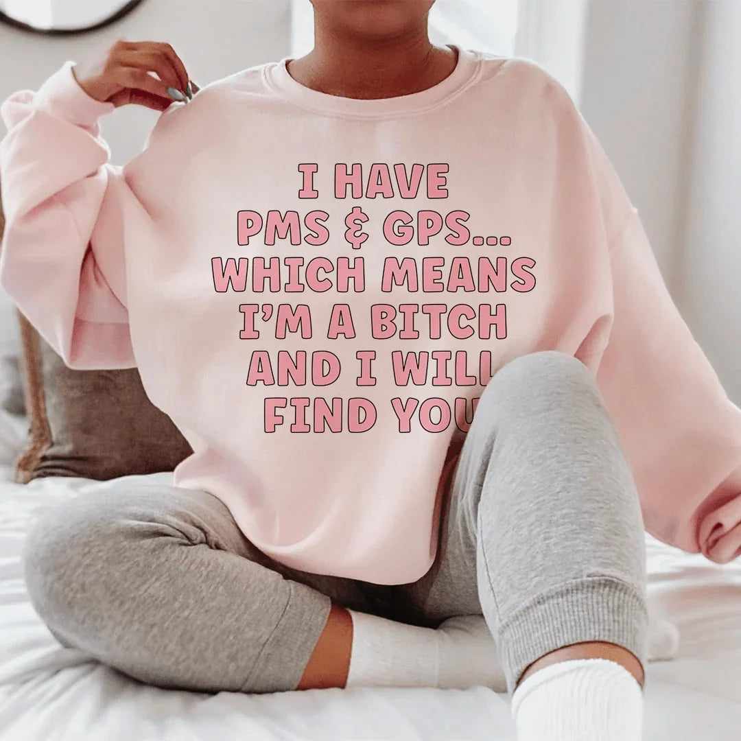 I Have PMS & GPS Sweatshirt Light Pink / S Peachy Sunday T-Shirt
