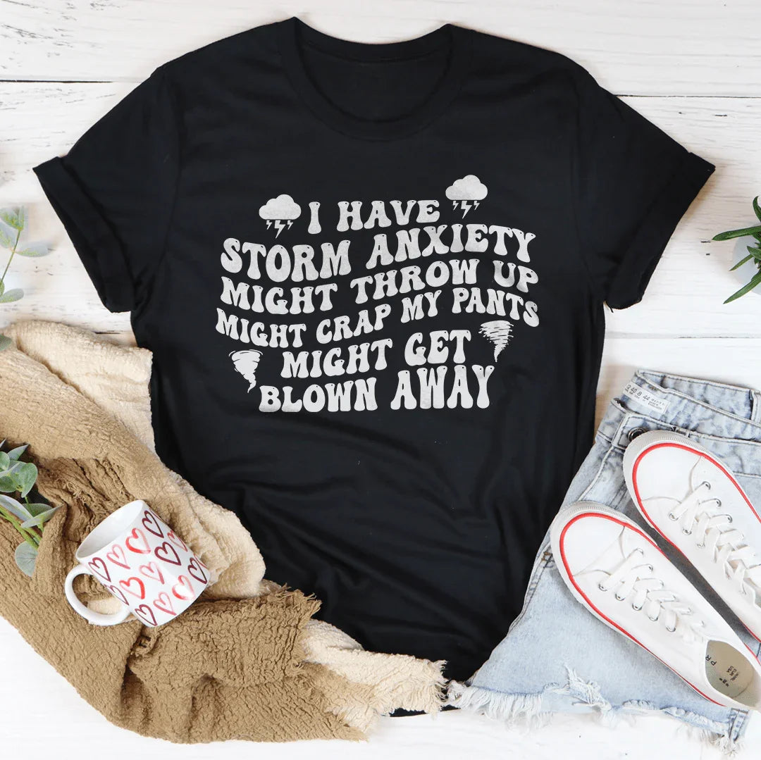 I Have Storm Anxiety Might Throw Up Might Crap Tee Black Heather / S Peachy Sunday T-Shirt