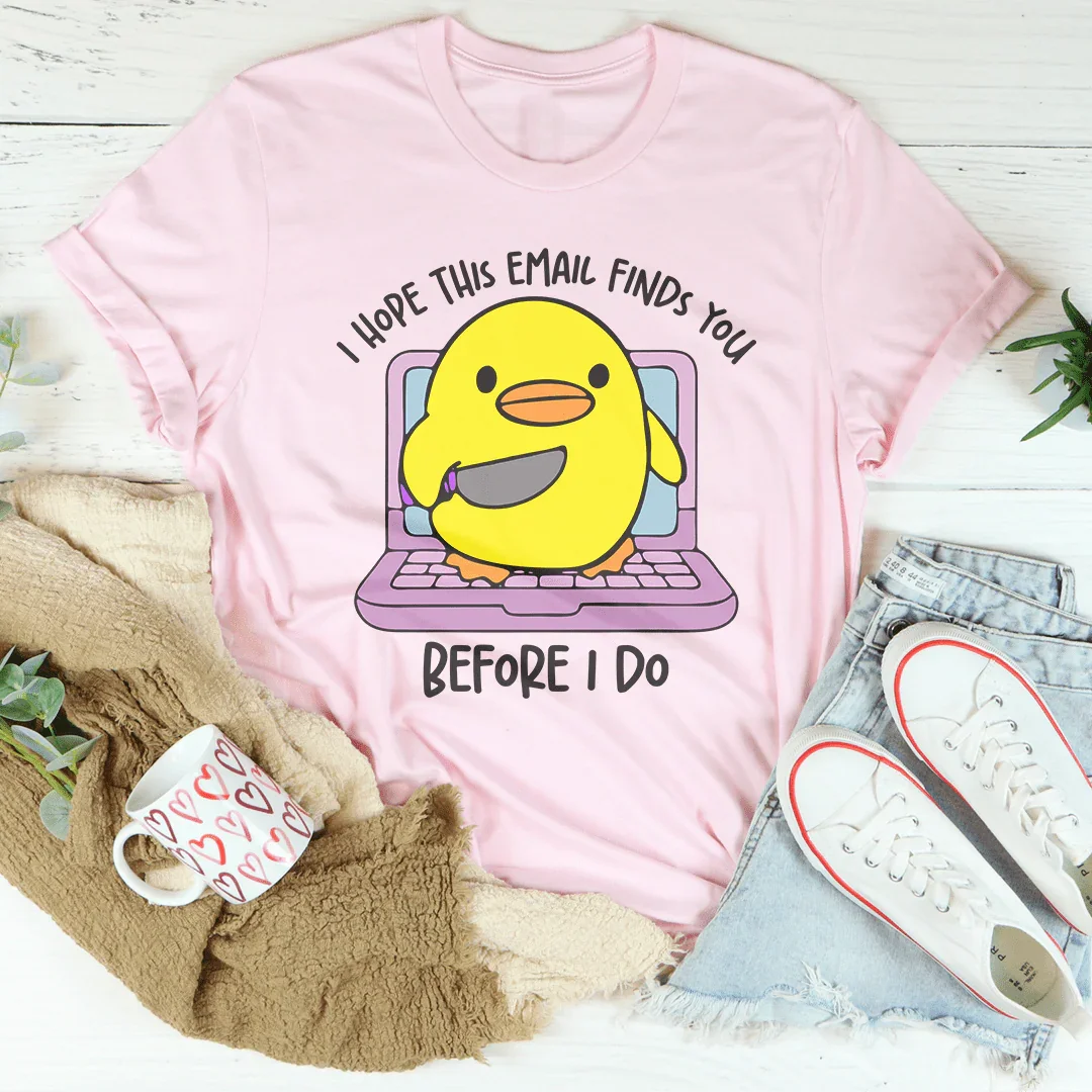 I Hope This Email Finds You Before I Do Tee Pink / S Peachy Sunday T-Shirt