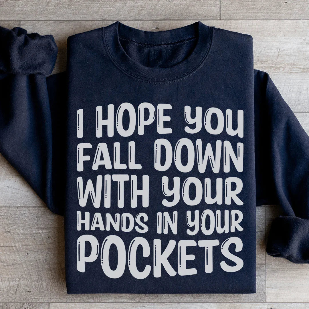 I Hope You Fall Down With Your Hands In Your Pockets Sweatshirt Peachy Sunday T-Shirt