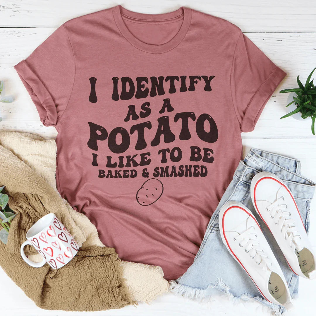 I Identify As A potato I Like To Be Baked Smashed Tee Mauve / S Peachy Sunday T-Shirt