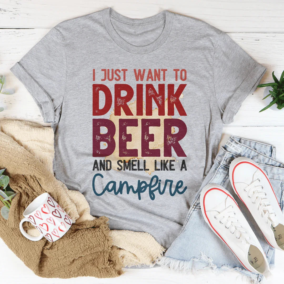 I Just Want To Drink Beer And Smell Like A Campfire Tee Athletic Heather / S Peachy Sunday T-Shirt