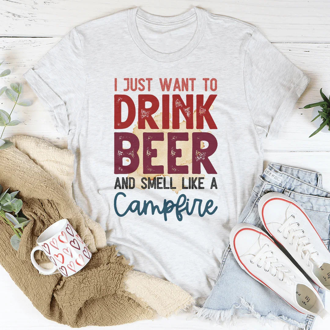 I Just Want To Drink Beer And Smell Like A Campfire Tee White / S Peachy Sunday T-Shirt