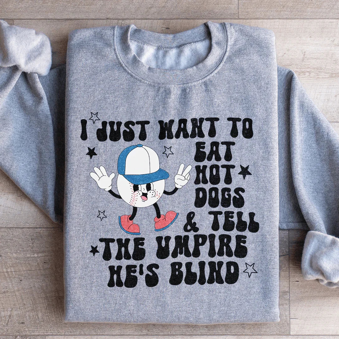 I Just Want To Eat Hot Dogs And Tell The Umpire He's Blind Sweatshirt Sport Grey / S Peachy Sunday T-Shirt