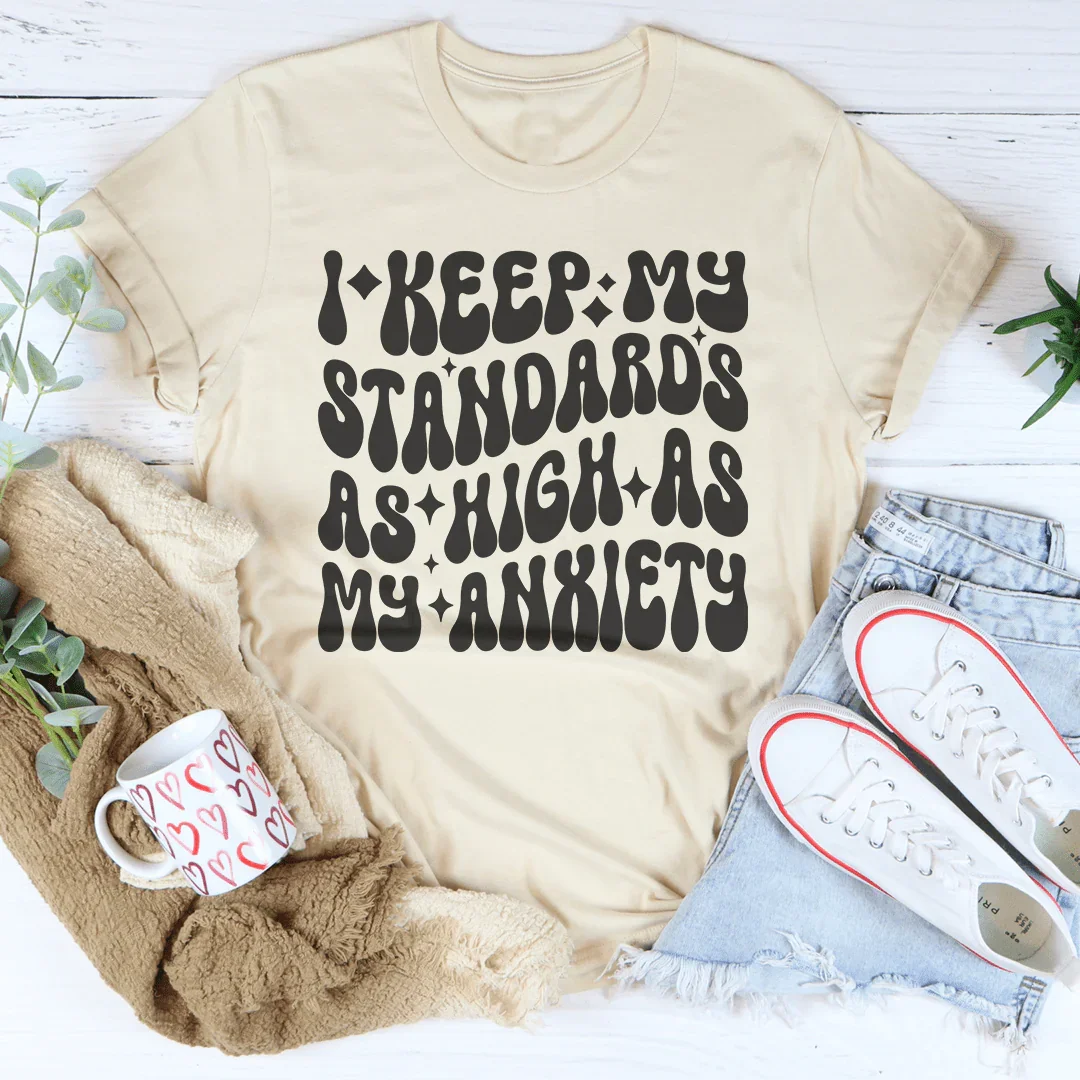 I Keep My Standards As High As My Anxiety Tee Soft Cream / S Peachy Sunday T-Shirt