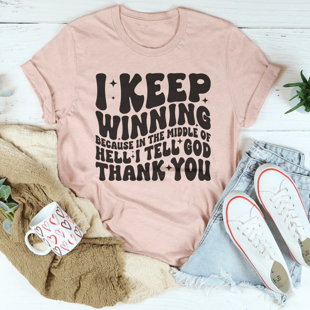 I Keep Winning Because In The Middle Of Hell Tee Heather Prism Peach / S Peachy Sunday T-Shirt
