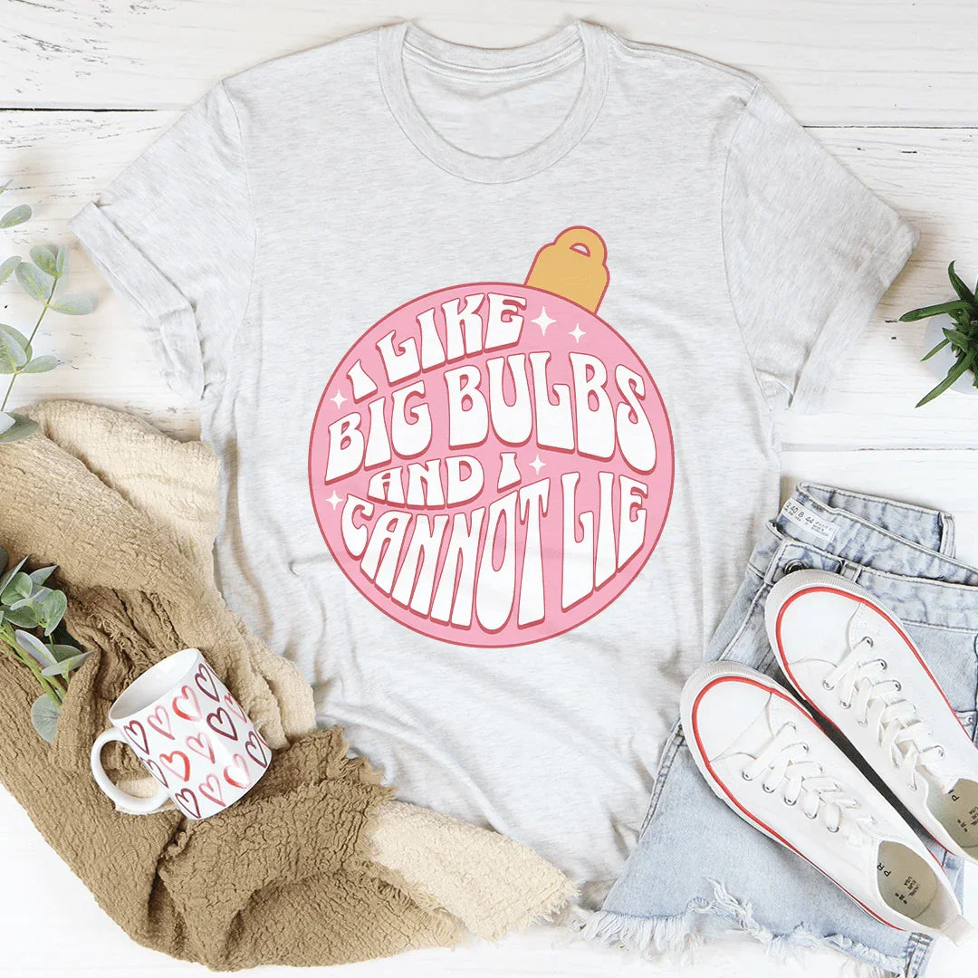 I Like Big Bulbs And I Cannot Lie Tee Ash / S Peachy Sunday T-Shirt