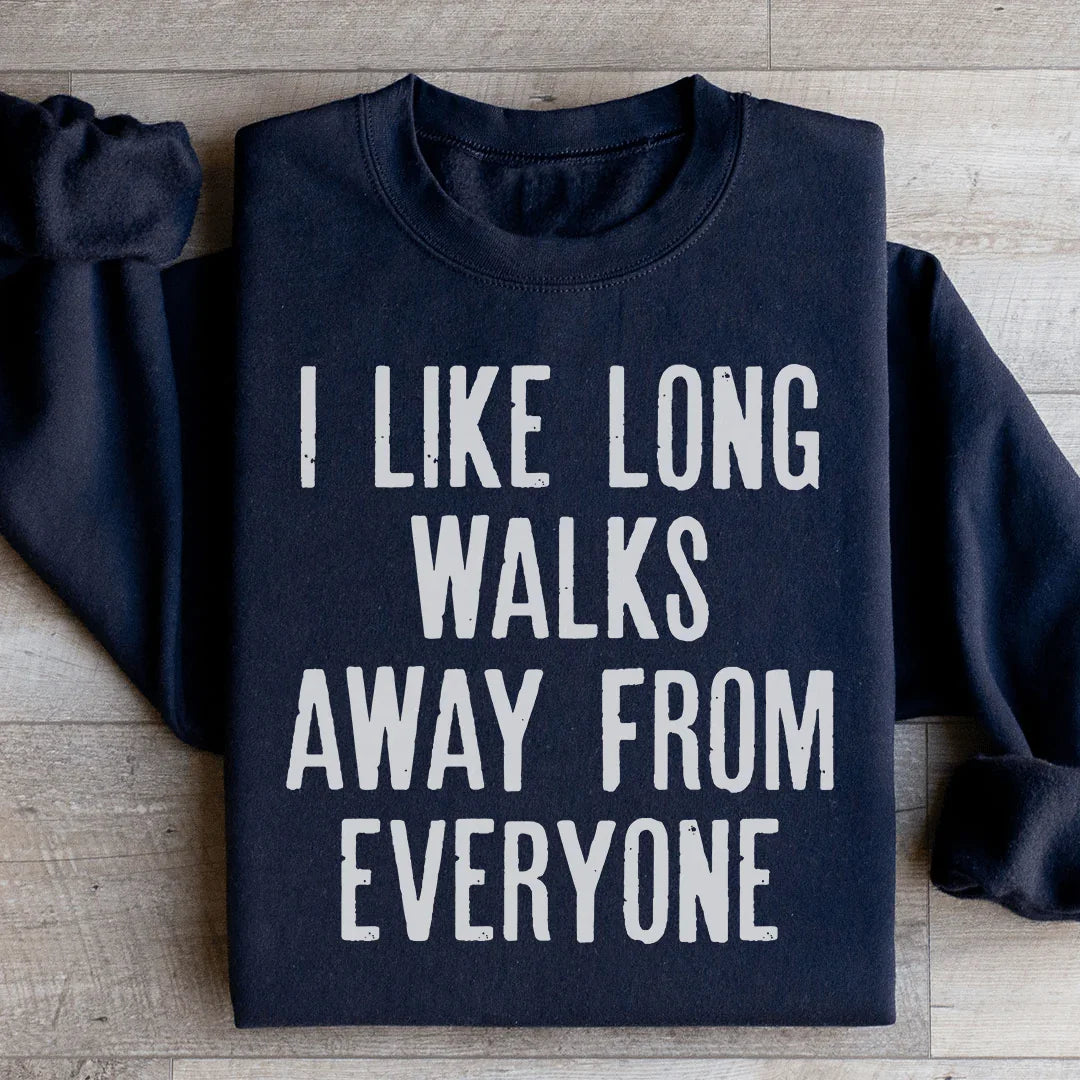 I Like Long Walks Away From Everyone Sweatshirt Peachy Sunday T-Shirt