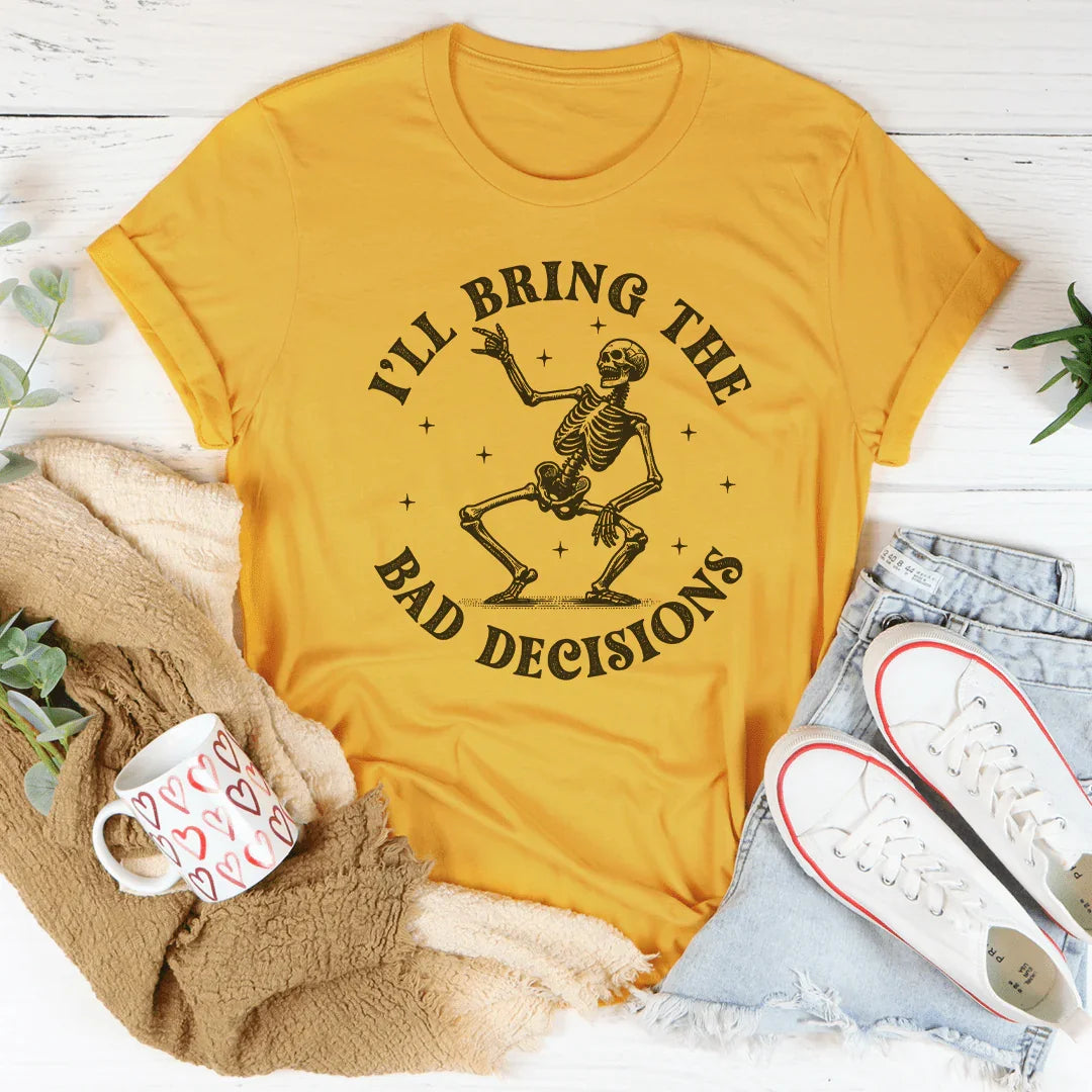 I'll Bring The Bad Decisions Tee Mustard / S Peachy Sunday T-Shirt