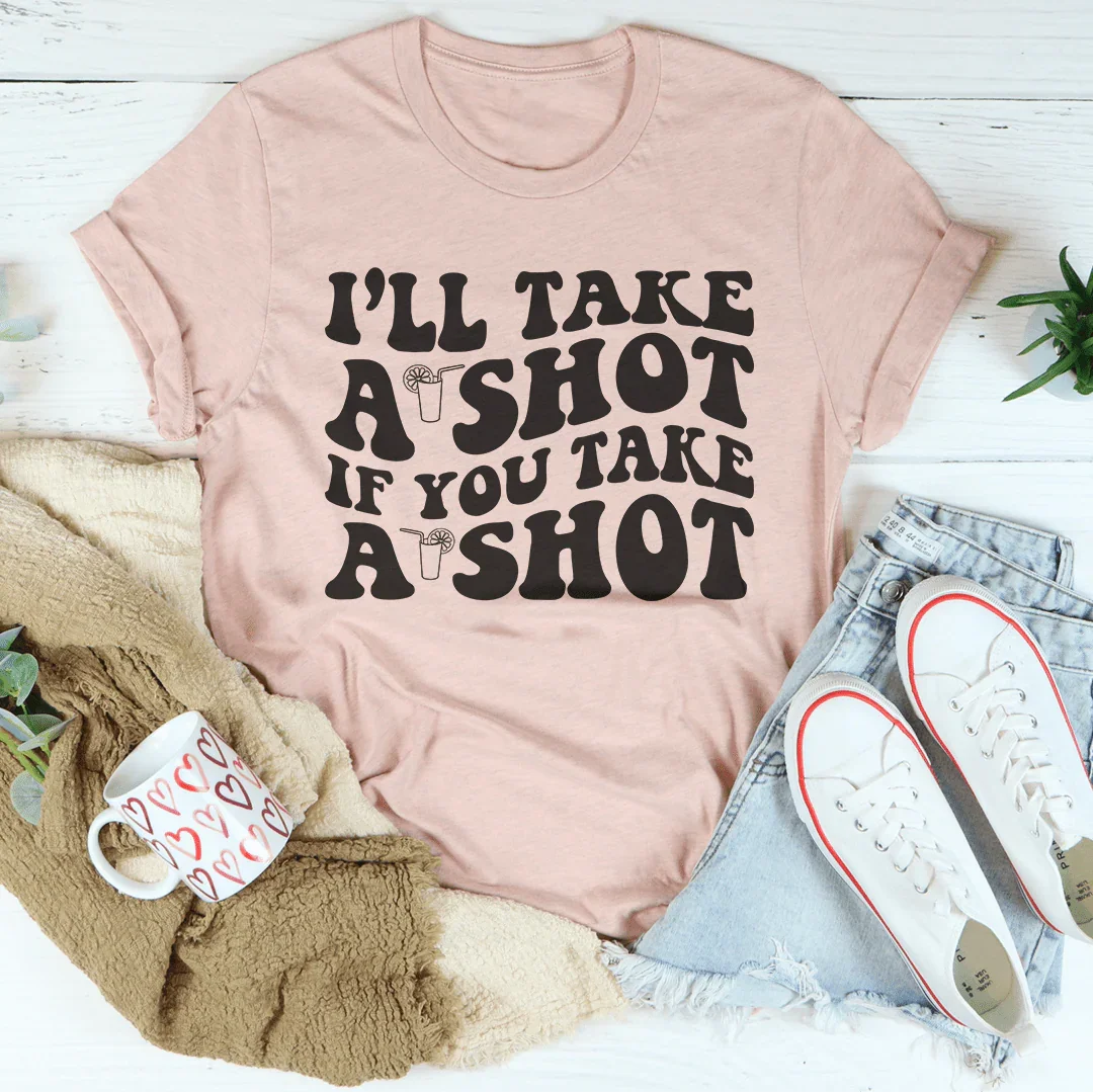 I'll Take A Shot If You Take A Shot Tee Heather Prism Peach / S Peachy Sunday T-Shirt