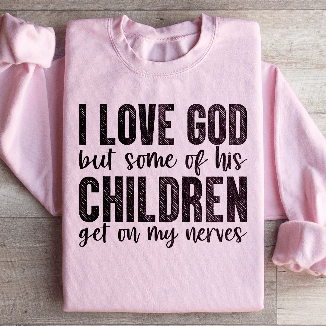 I Love God But Some Of His Children Sweatshirt Light Pink / S Peachy Sunday T-Shirt