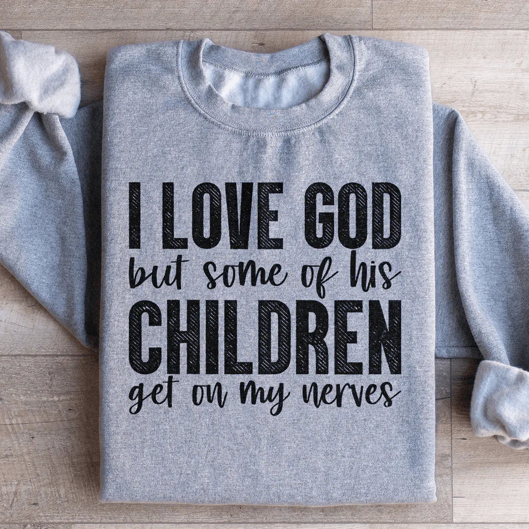 I Love God But Some Of His Children Sweatshirt Sport Grey / S Peachy Sunday T-Shirt