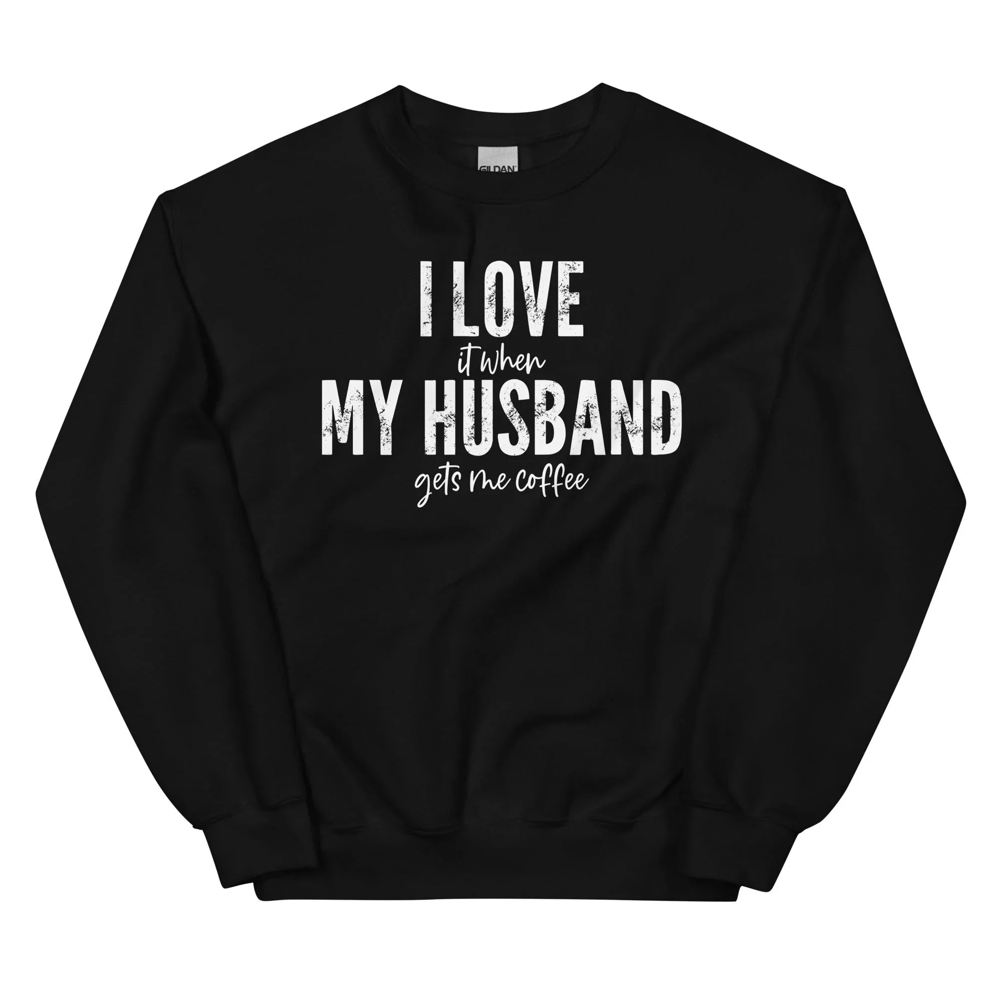 I Love It When My Husband Gets Me Coffee Sweatshirt Black / S Peachy Sunday T-Shirt