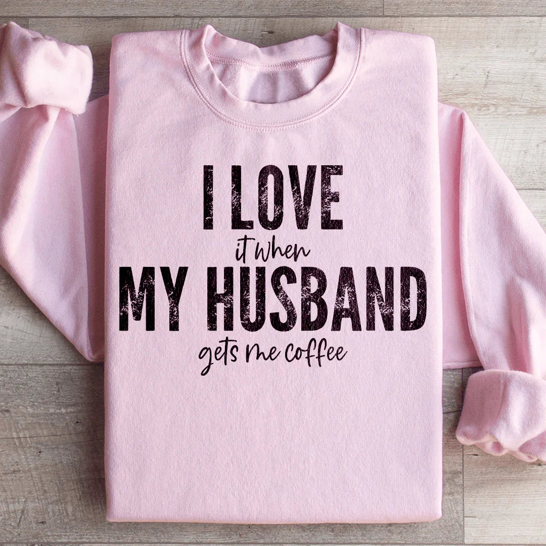 I Love It When My Husband Gets Me Coffee Sweatshirt Peachy Sunday T-Shirt
