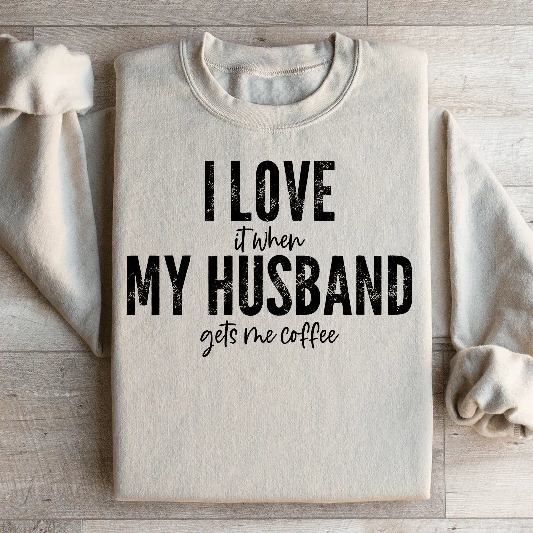 I Love It When My Husband Gets Me Coffee Sweatshirt Peachy Sunday T-Shirt