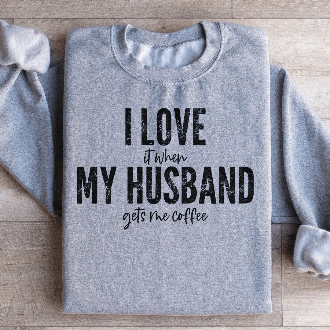 I Love It When My Husband Gets Me Coffee Sweatshirt Peachy Sunday T-Shirt