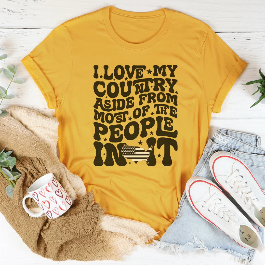I Love My Country Aside From Most Of The The People In It Tee Mustard / S Peachy Sunday T-Shirt