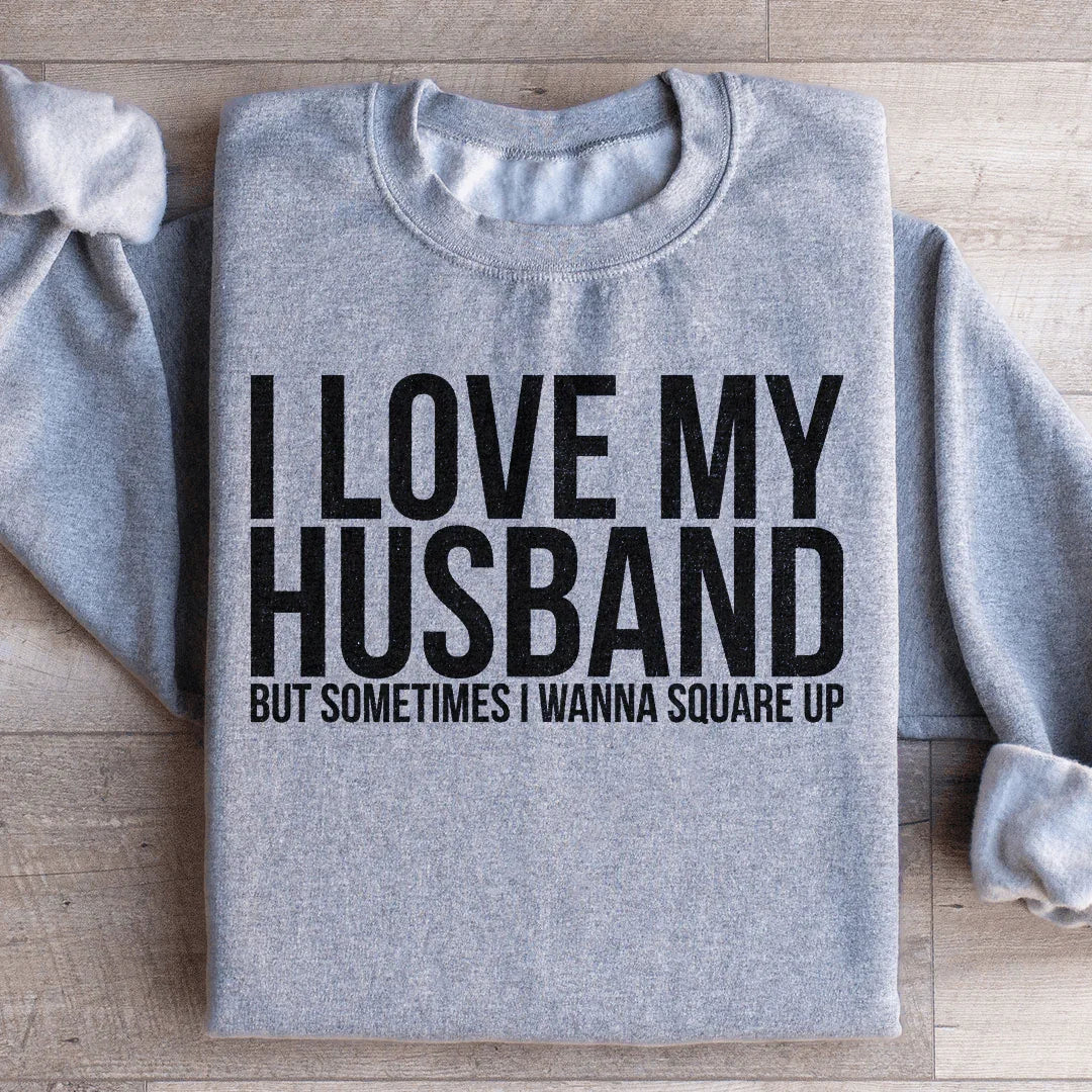 I Love My Husband Sweatshirt Sport Grey / S Peachy Sunday T-Shirt