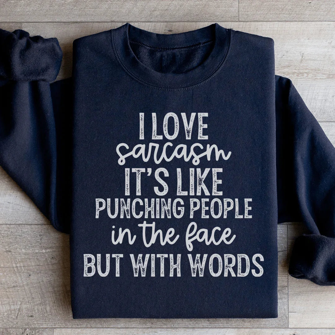 I Love Sarcasm Sweatshirt Black / S Peachy Sunday T-Shirt