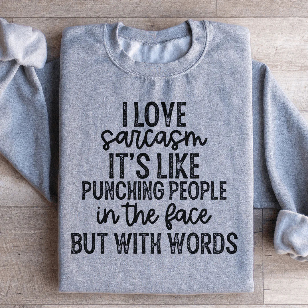 I Love Sarcasm Sweatshirt Sport Grey / S Peachy Sunday T-Shirt