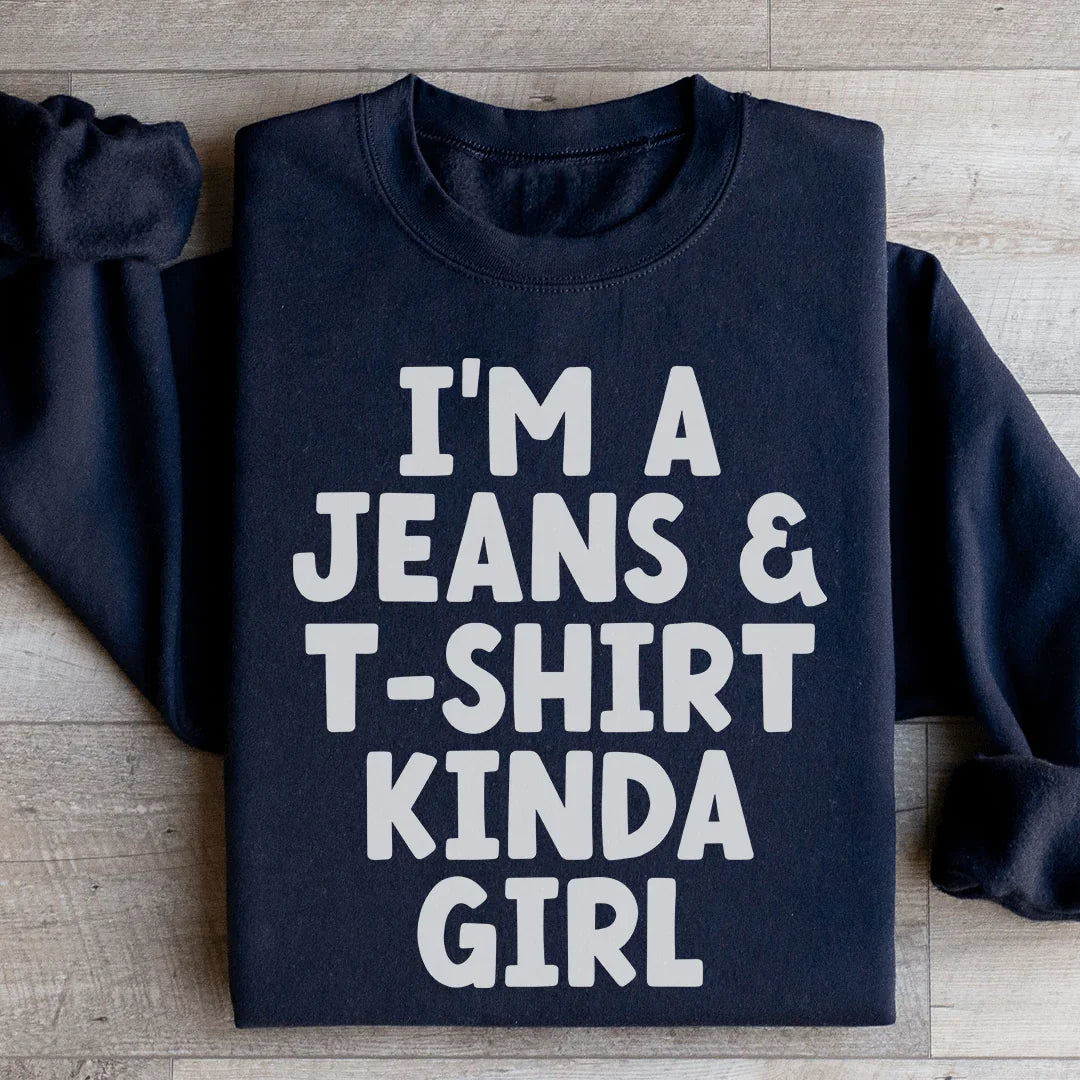 I'm A Jeans & T-Shirt Kinda Girl Sweatshirt Black / S Peachy Sunday T-Shirt