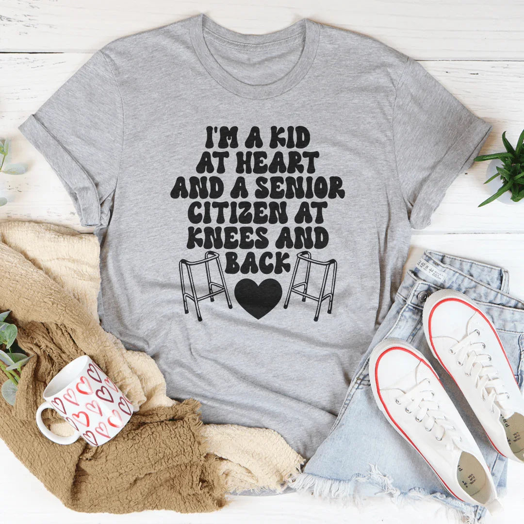 I'm A Kid At Heart And A Senior Citizen At Knees And Back Tee Peachy Sunday T-Shirt