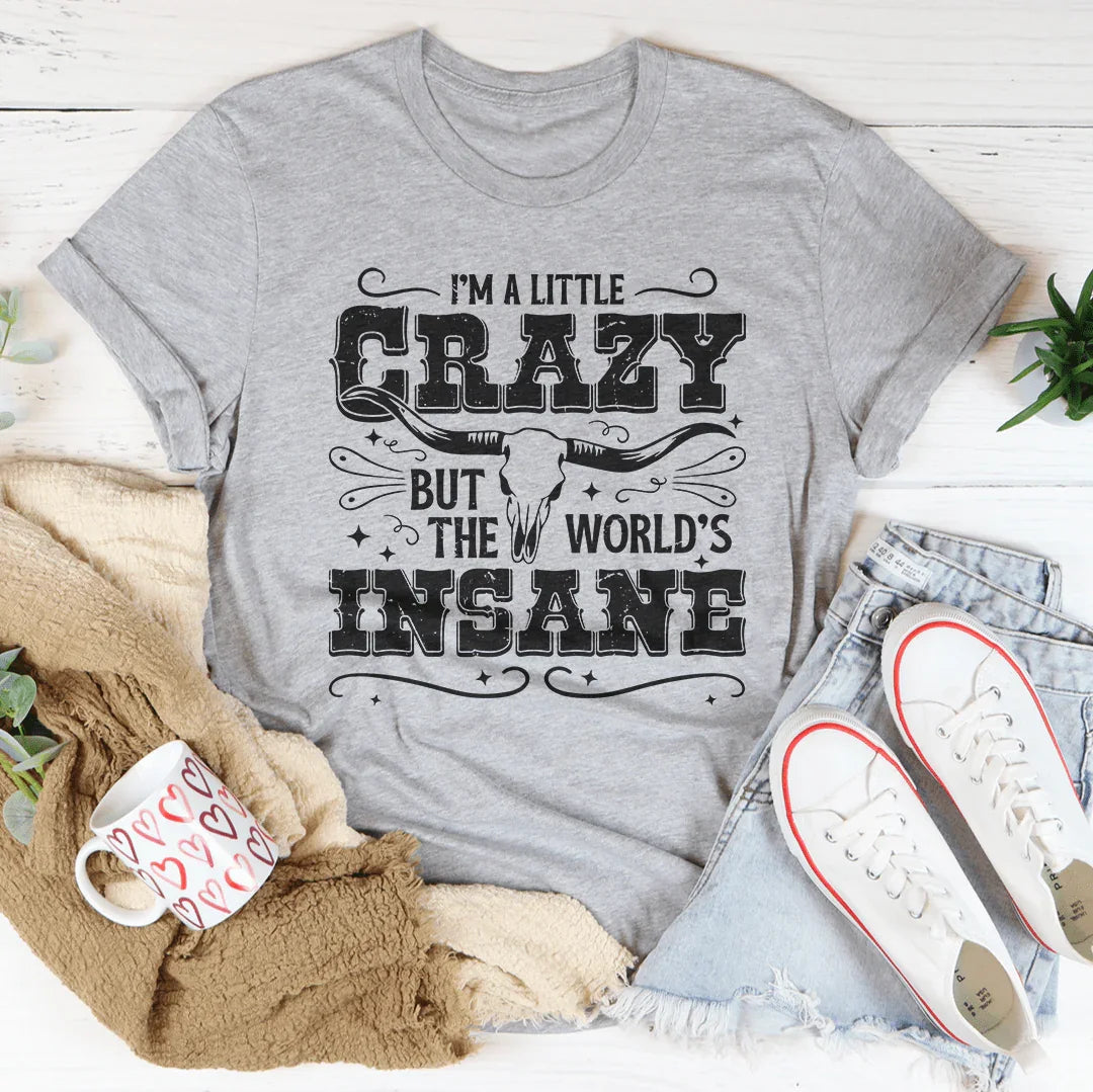 I'm A Little Crazy But The World's Insane Tee Athletic Heather / S Peachy Sunday T-Shirt