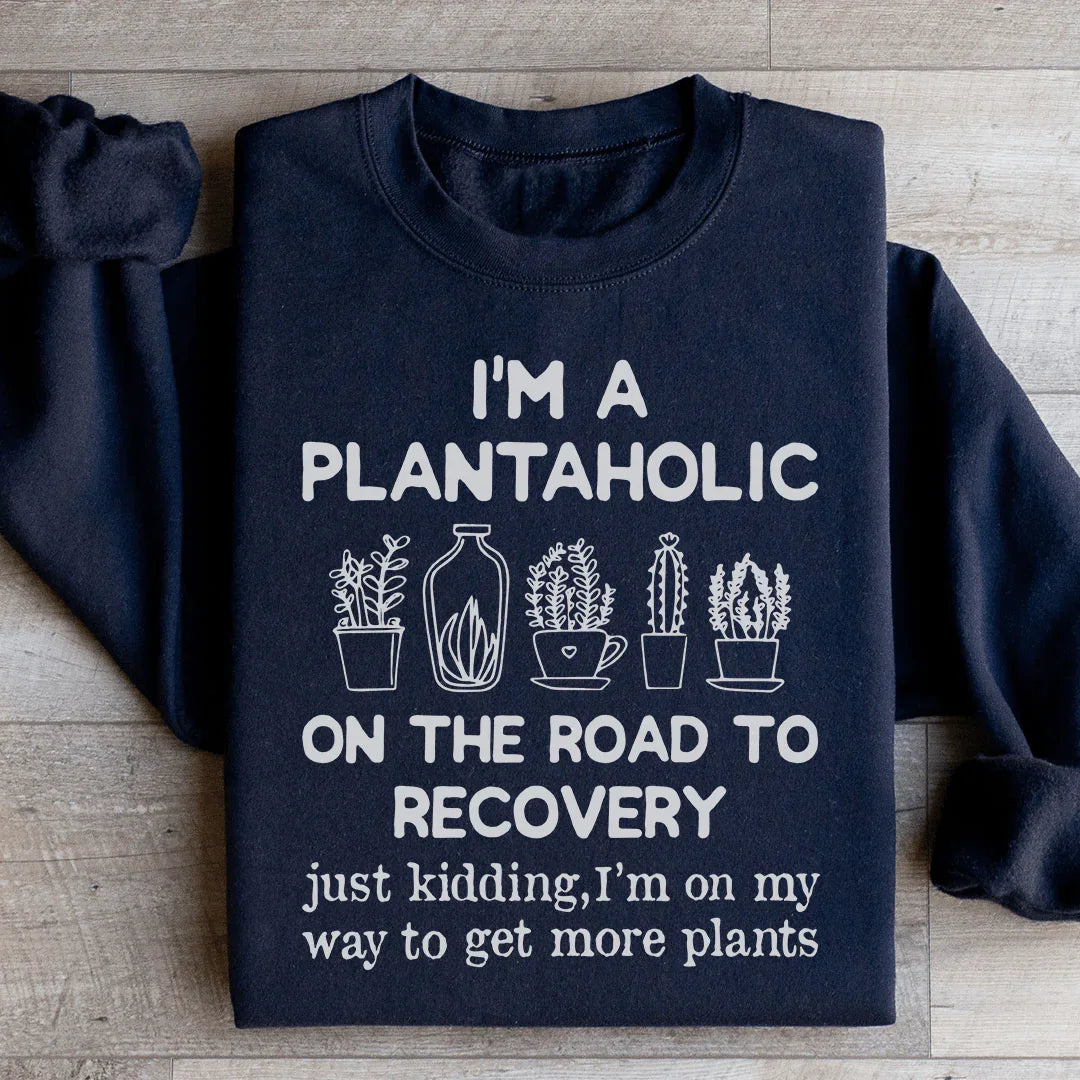 I'm A Plantaholic Sweatshirt Black / S Peachy Sunday T-Shirt