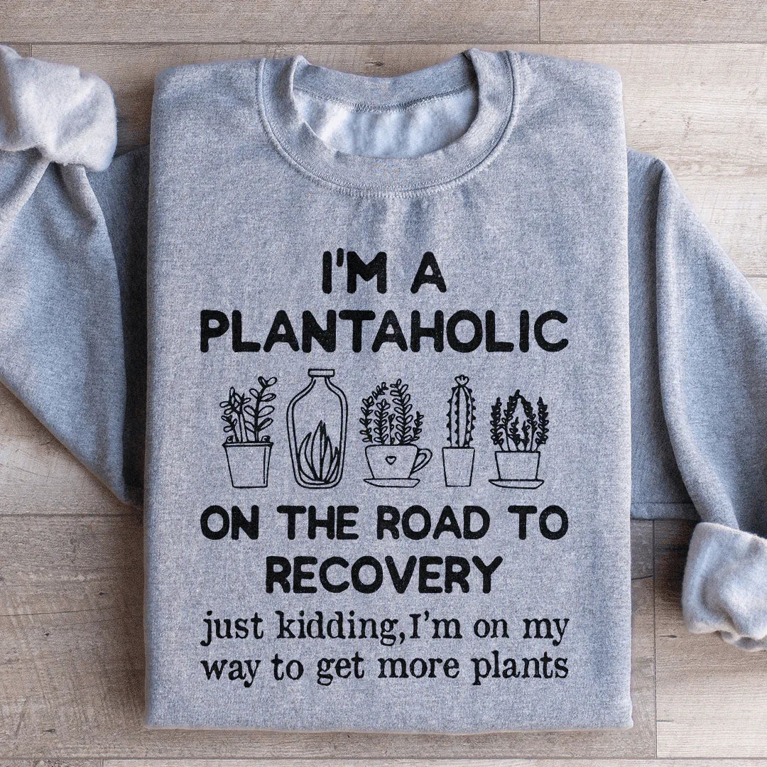 I'm A Plantaholic Sweatshirt Sport Grey / S Peachy Sunday T-Shirt
